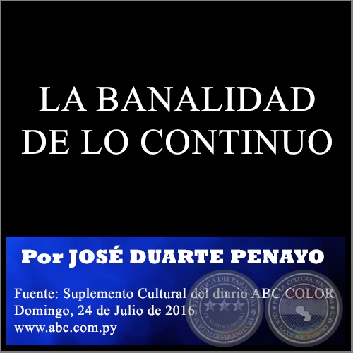 LA BANALIDAD DE LO CONTINUO - Por JOS DUARTE PENAYO - Domingo, 24 de Julio de 2016